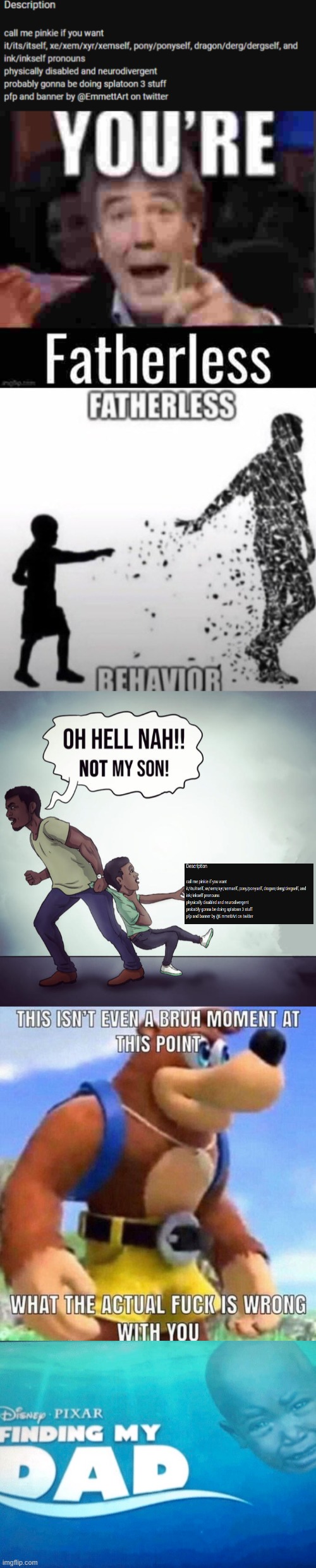 AAAAAAAAAAAAAAAAAAAAAAAAAAAAAAAAAAAAAAAAAAAAA | image tagged in you re fatherless,fatherless behavior,oh hell nah not my son,this isnt even a bruh moment at this point,finding my dad | made w/ Imgflip meme maker