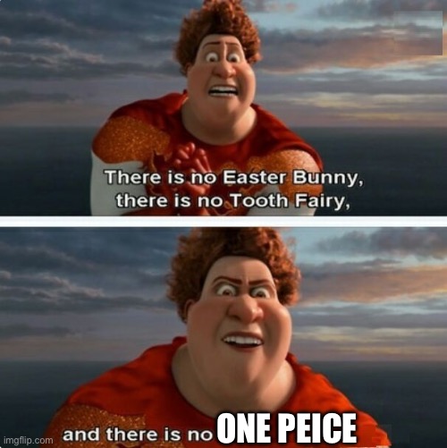 TIGHTEN MEGAMIND "THERE IS NO EASTER BUNNY" | ONE PEICE | image tagged in tighten megamind there is no easter bunny | made w/ Imgflip meme maker