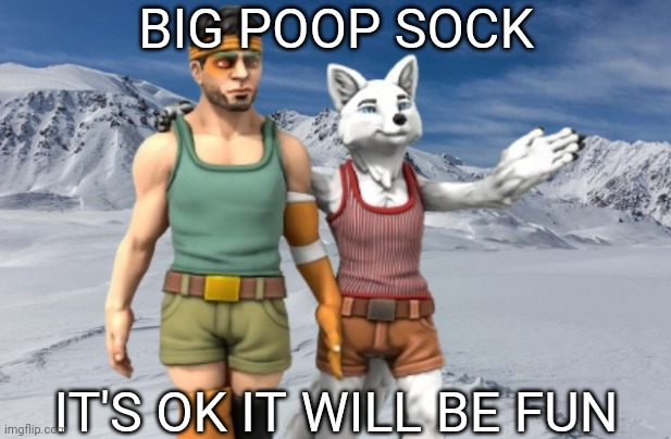 This was based on an AI meme I saw | BIG POOP SOCK; IT'S OK IT WILL BE FUN | image tagged in candystripe x x everywhere,ai meme | made w/ Imgflip meme maker