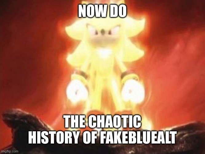 Now Draw Her | NOW DO; THE CHAOTIC HISTORY OF FAKEBLUEALT | image tagged in now draw her | made w/ Imgflip meme maker