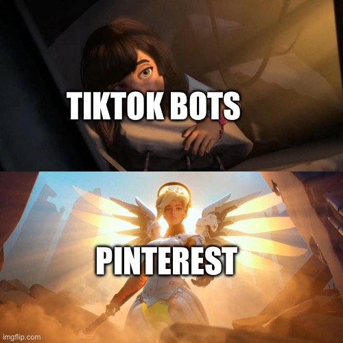 Yes | TIKTOK BOTS; PINTEREST | image tagged in savior mercy | made w/ Imgflip meme maker