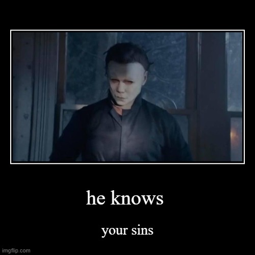 he knows | your sins | image tagged in funny,demotivationals | made w/ Imgflip demotivational maker