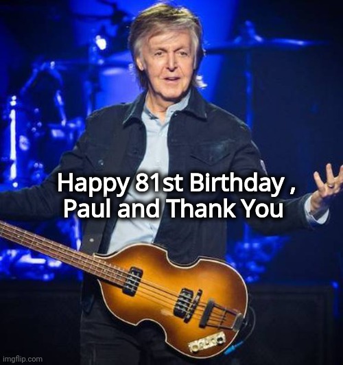 The G.O.A.T. | Happy 81st Birthday ,
Paul and Thank You | image tagged in classic rock,the beatles,wings,1960's,and forever | made w/ Imgflip meme maker