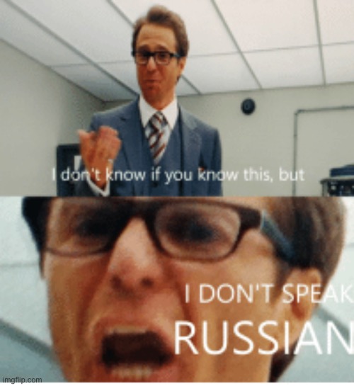 I don't speak russian | image tagged in i don't speak russian | made w/ Imgflip meme maker