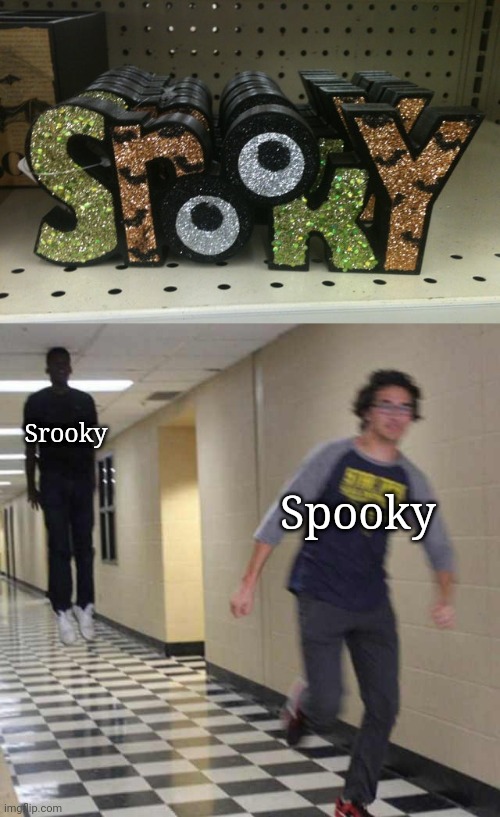 Srooky, Spooky | Srooky; Spooky | image tagged in floating boy chasing running boy,spooky,crappy design,you had one job,memes,store | made w/ Imgflip meme maker
