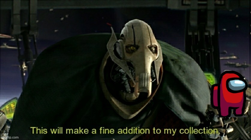 This will make a fine addition to my collection | image tagged in this will make a fine addition to my collection | made w/ Imgflip meme maker