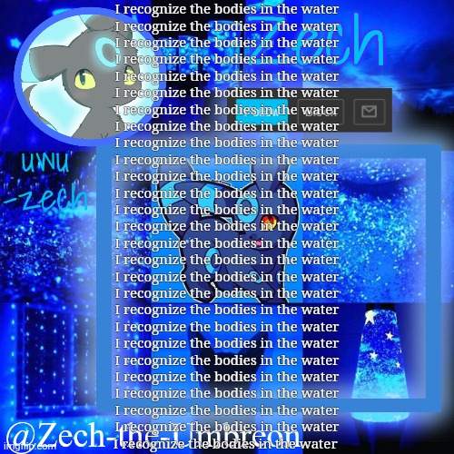 zech-the-umbreon announcement | I recognize the bodies in the water
I recognize the bodies in the water
I recognize the bodies in the water
I recognize the bodies in the water
I recognize the bodies in the water
I recognize the bodies in the water
I recognize the bodies in the water
I recognize the bodies in the water
I recognize the bodies in the water
I recognize the bodies in the water
I recognize the bodies in the water
I recognize the bodies in the water
I recognize the bodies in the water
I recognize the bodies in the water
I recognize the bodies in the water
I recognize the bodies in the water
I recognize the bodies in the water
I recognize the bodies in the water
I recognize the bodies in the water
I recognize the bodies in the water
I recognize the bodies in the water
I recognize the bodies in the water
I recognize the bodies in the water
I recognize the bodies in the water
I recognize the bodies in the water
I recognize the bodies in the water
I recognize the bodies in the water | image tagged in zech-the-umbreon announcement | made w/ Imgflip meme maker