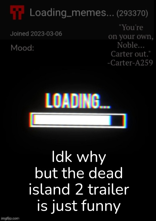 Loading_Memes... announcement 2 | Idk why but the dead island 2 trailer is just funny | image tagged in loading_memes announcement 2 | made w/ Imgflip meme maker