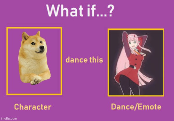 What if Doge did the Zero Two Dance | image tagged in what if,doge,zero two dance,phut hon dance,anime girl | made w/ Imgflip meme maker