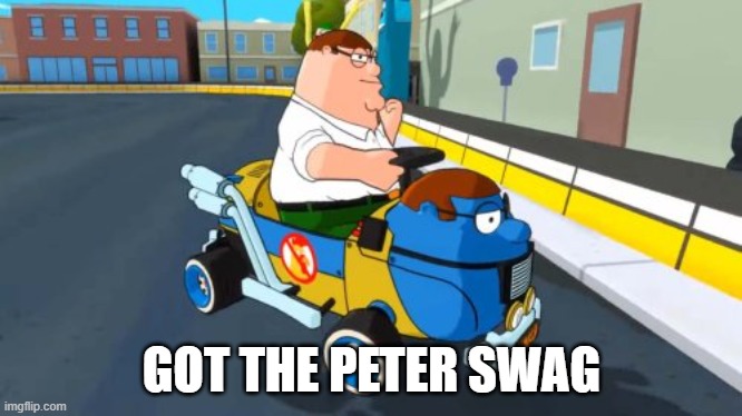 GOT THE PETER SWAG | made w/ Imgflip meme maker
