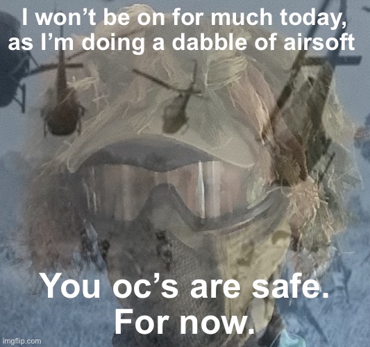 .floor. Ptsd | I won’t be on for much today, as I’m doing a dabble of airsoft; You oc’s are safe.
For now. | image tagged in floor ptsd | made w/ Imgflip meme maker