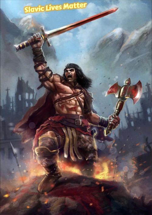 Conan the Barbarian | Slavic Lives Matter | image tagged in conan the barbarian,slavic,russo-ukrainian war | made w/ Imgflip meme maker