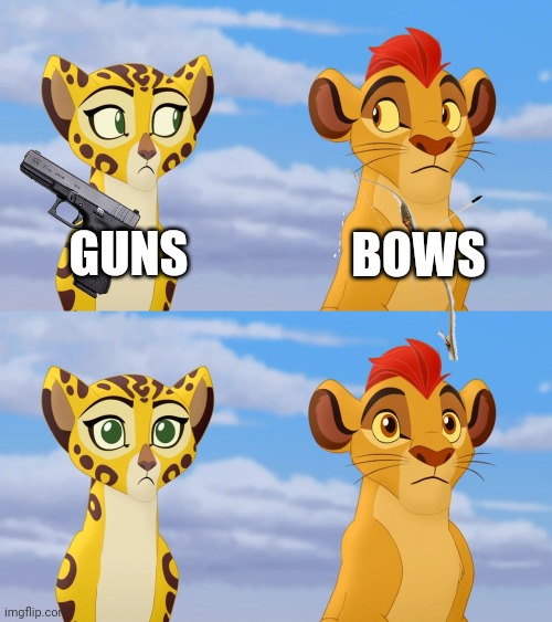 Kion and Fuli Side-eye | GUNS BOWS | image tagged in kion and fuli side-eye | made w/ Imgflip meme maker