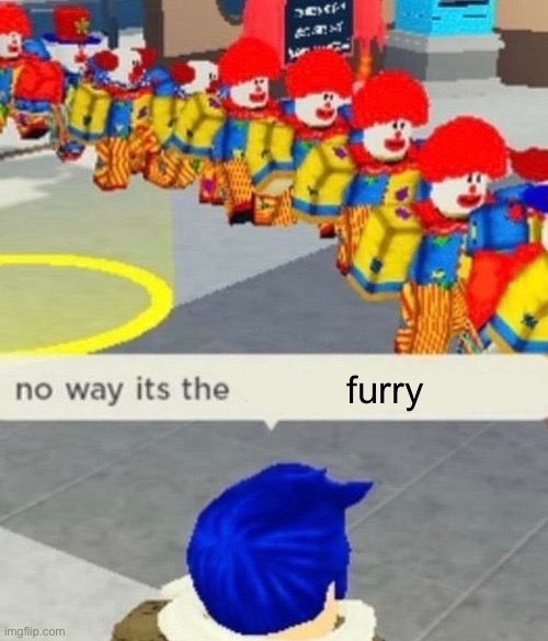 Roblox no way it's the *insert something you hate* | furry | image tagged in roblox no way it's the insert something you hate | made w/ Imgflip meme maker
