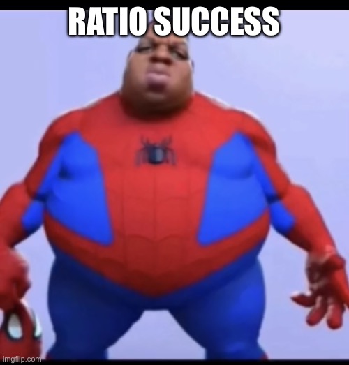 ratio | RATIO SUCCESS | image tagged in ratio | made w/ Imgflip meme maker