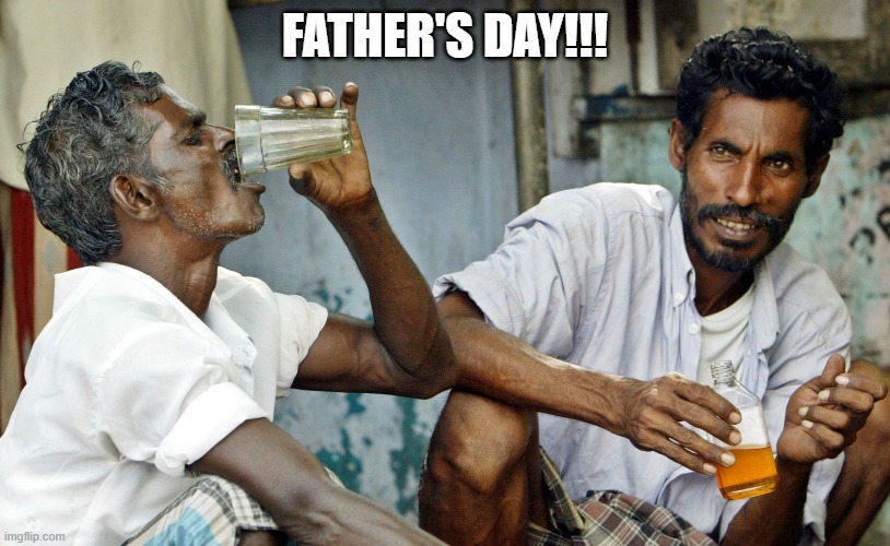 father's day | FATHER'S DAY!!! | image tagged in celebrate,drink,the guys | made w/ Imgflip meme maker