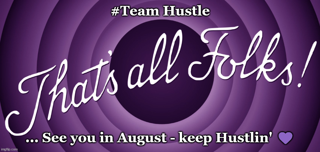 Team Hustle See you soon | #Team Hustle; ... See you in August - keep Hustlin' 💜 | image tagged in hustle,dance,thats all folks | made w/ Imgflip meme maker