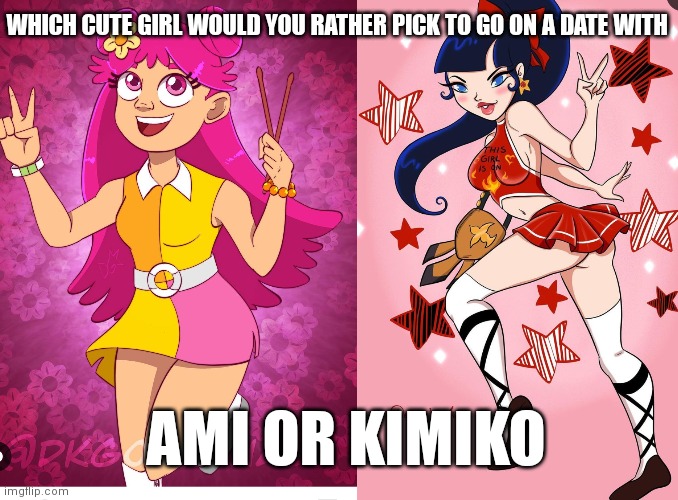 Ami onuki or kimiko tohomiko | WHICH CUTE GIRL WOULD YOU RATHER PICK TO GO ON A DATE WITH; AMI OR KIMIKO | image tagged in you choose,ami or kimiko,funny memes,cute girl date,cute girl | made w/ Imgflip meme maker