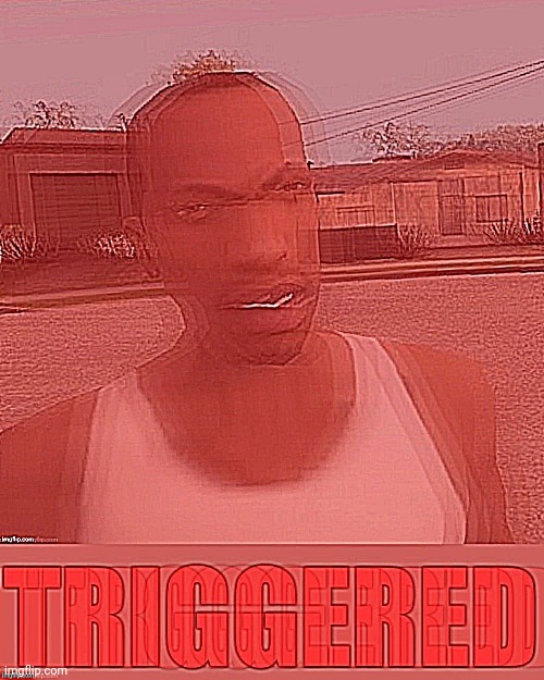 Carl Johnson Triggered | image tagged in carl johnson triggered | made w/ Imgflip meme maker