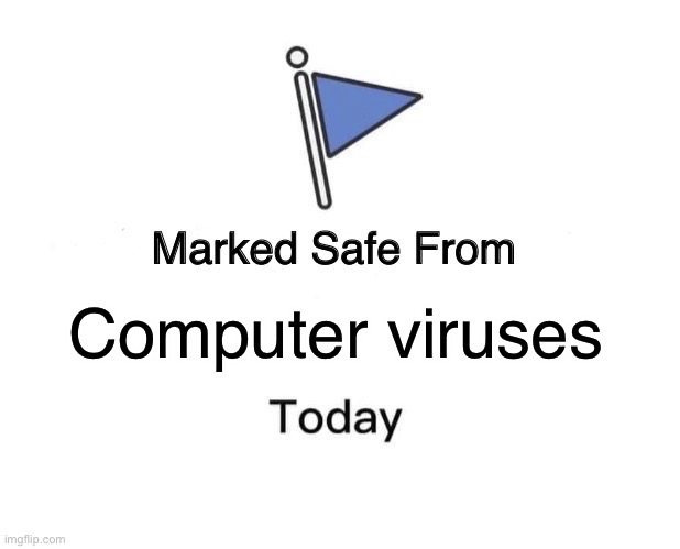 Marked Safe From | Computer viruses | image tagged in memes,marked safe from | made w/ Imgflip meme maker