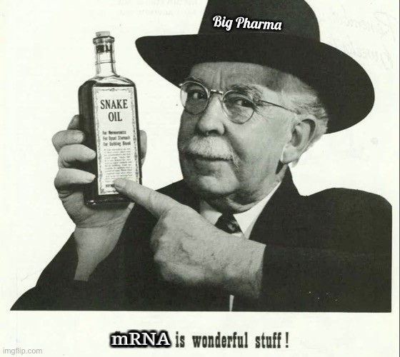 MRNA snake oil | Big Pharma; mRNA | image tagged in snake oil,mrna,vaccines,covid | made w/ Imgflip meme maker