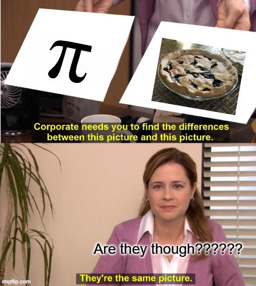 They're The Same Picture | Are they though?????? | image tagged in memes,they're the same picture | made w/ Imgflip meme maker