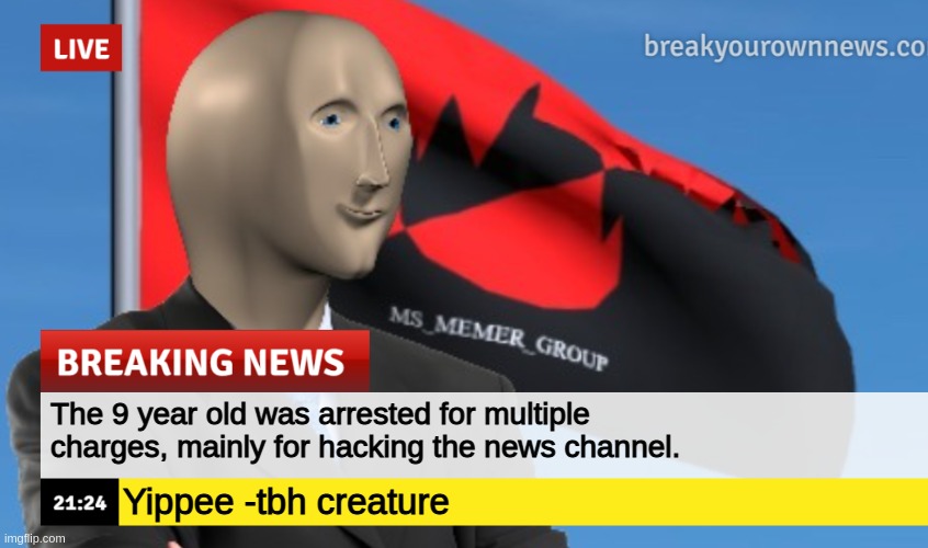 MSMG News (December 2022 edition) | The 9 year old was arrested for multiple charges, mainly for hacking the news channel. Yippee -tbh creature | image tagged in msmg news december 2022 edition | made w/ Imgflip meme maker