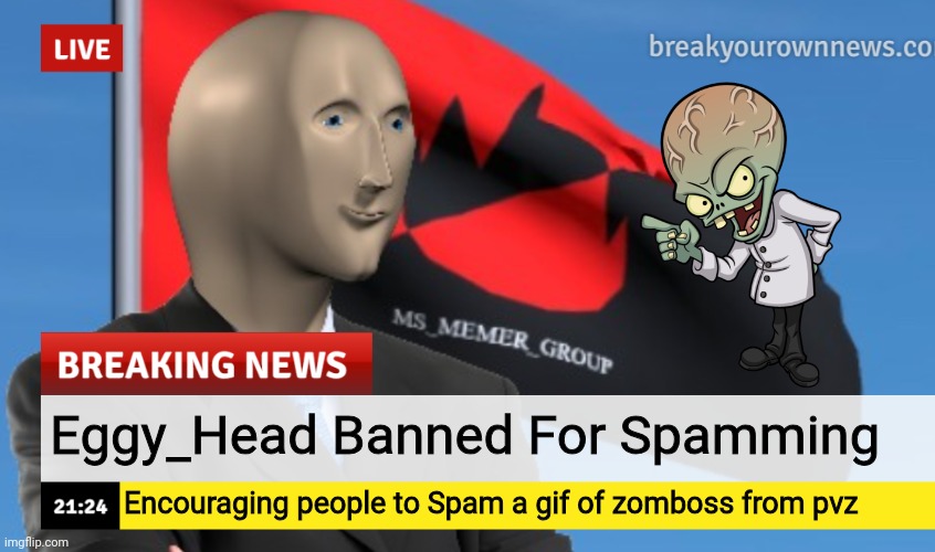Eggy_Head banned | Eggy_Head Banned For Spamming; Encouraging people to Spam a gif of zomboss from pvz | image tagged in msmg news december 2022 edition | made w/ Imgflip meme maker