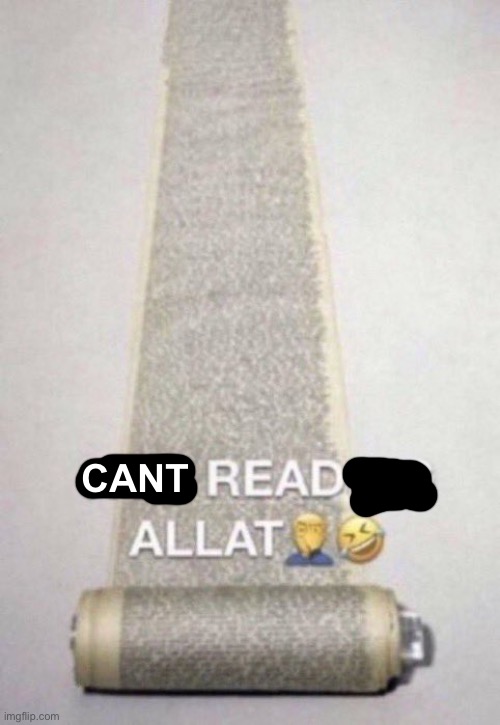 Not Reading Allat | CANT | image tagged in not reading allat | made w/ Imgflip meme maker