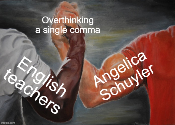 Epic Handshake | Overthinking a single comma; Angelica Schuyler; English teachers | image tagged in memes,epic handshake,hamilton,english teachers | made w/ Imgflip meme maker