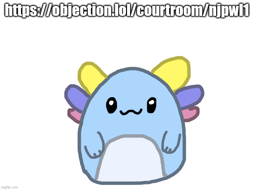 https://objection.lol/courtroom/njpwl1 | made w/ Imgflip meme maker