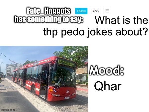 Fate_Haggots Announcement template 2 | What is the thp pedo jokes about? Qhar | image tagged in fate_haggots announcement template 2 | made w/ Imgflip meme maker