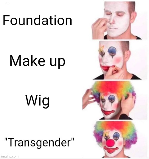 Clown Applying Makeup Meme | Foundation Make up Wig "Transgender" | image tagged in memes,clown applying makeup | made w/ Imgflip meme maker