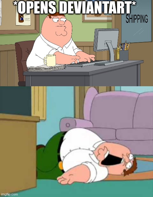 *OPENS DEVIANTART* | image tagged in peter griffin at the computer,dead peter griffin | made w/ Imgflip meme maker