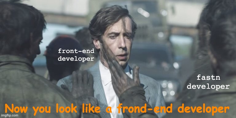 fastn developers | front-end developer; fastn developer; Now you look like a frond-end developer | image tagged in technology,funny memes,fastn,fastn-language,ftd,fastn-stack | made w/ Imgflip meme maker