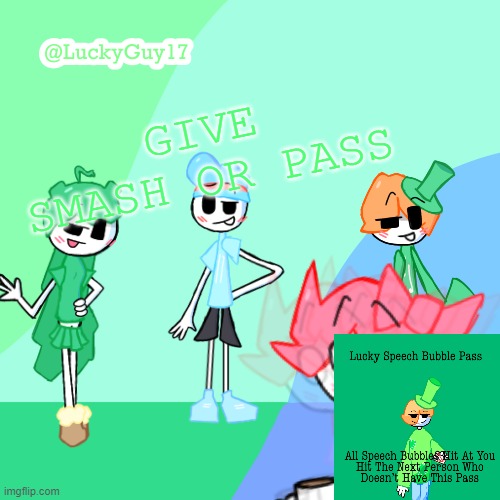 LuckyGuy17 Template | GIVE SMASH OR PASS | image tagged in luckyguy17 template | made w/ Imgflip meme maker