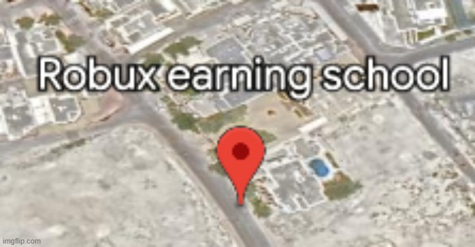 it's in Bahrain | image tagged in memes,robux,roblox,school,free robux | made w/ Imgflip meme maker