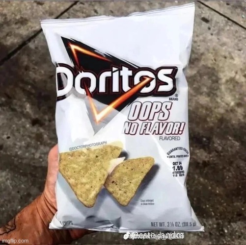 . | image tagged in doritos,cursed image | made w/ Imgflip meme maker