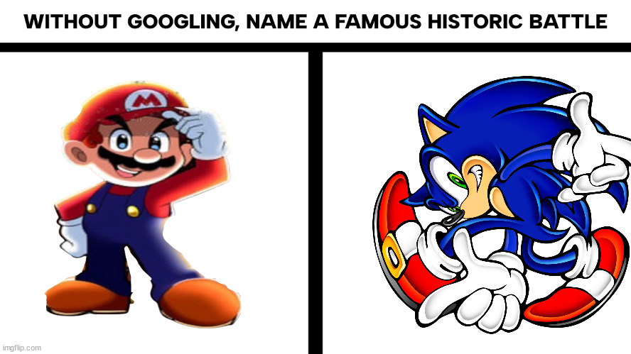 aka sega and nintendont | image tagged in without googling name a famous historic battle | made w/ Imgflip meme maker