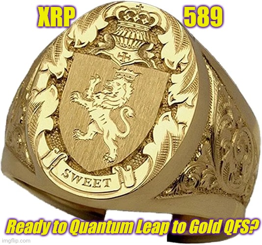 Elon Musk's One Coin to Rule Them All? Frodo know Donald Trump'$ Gematrix Signet/Signature Ring Code? #XRP589 #GoldQFS | XRP                         589; Ready to Quantum Leap to Gold QFS? | image tagged in xrp 589,lord of the rings,my precious,cryptocurrency,ripple,xrp | made w/ Imgflip meme maker
