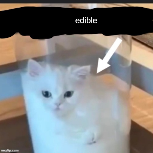 edible | made w/ Imgflip meme maker