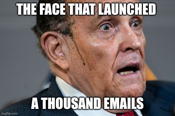 Please donate to the defense | THE FACE THAT LAUNCHED; A THOUSAND EMAILS | image tagged in rudy giuliani,greek mythology,defense | made w/ Imgflip meme maker