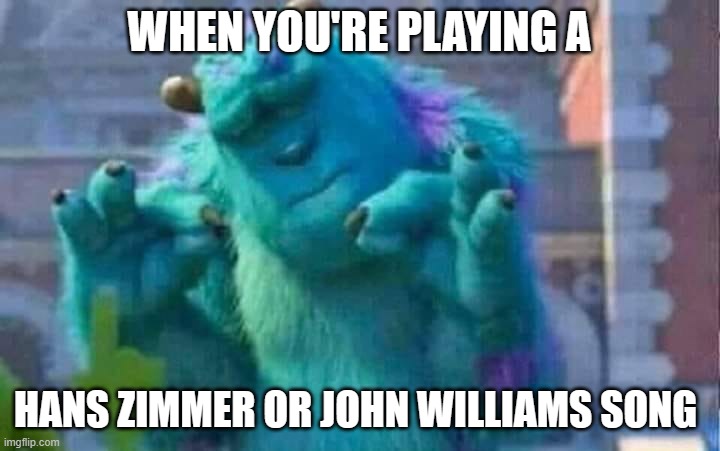 Beautiful | WHEN YOU'RE PLAYING A; HANS ZIMMER OR JOHN WILLIAMS SONG | image tagged in sully shutdown,memes,music | made w/ Imgflip meme maker