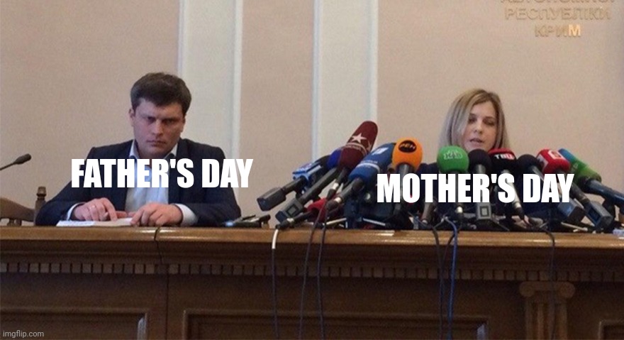 It's true | FATHER'S DAY; MOTHER'S DAY | image tagged in man and woman microphone,memes,true,father's day,mother's day | made w/ Imgflip meme maker