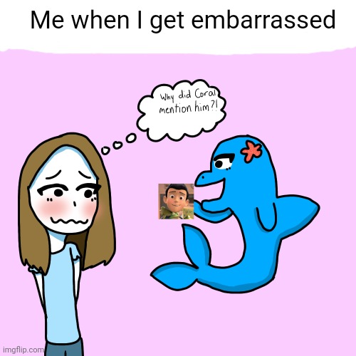 Embarrassing moments | Me when I get embarrassed | image tagged in embarrassing | made w/ Imgflip meme maker