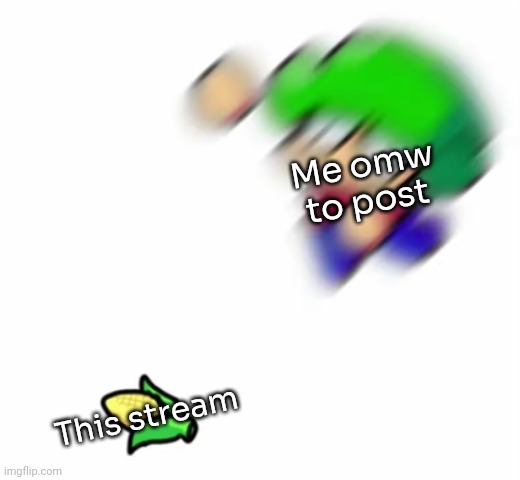 Bambi and corn | Me omw to post; This stream | image tagged in bambi and corn,idk,stuff,s o u p,carck | made w/ Imgflip meme maker
