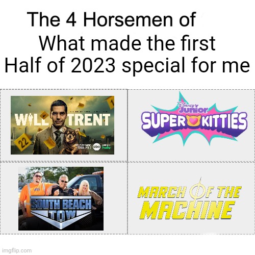 Four horsemen | What made the first Half of 2023 special for me | image tagged in four horsemen | made w/ Imgflip meme maker