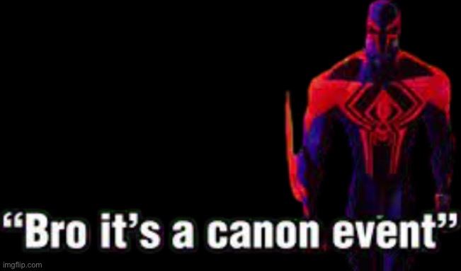 Bro it’s a canon event | image tagged in bro it s a canon event | made w/ Imgflip meme maker