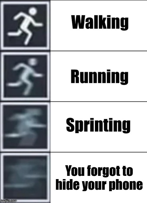 Very Fast | You forgot to hide your phone | image tagged in very fast | made w/ Imgflip meme maker