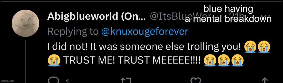 blue having a mental breakdown | made w/ Imgflip meme maker